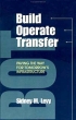 Build, Operate, Transfer: Paving the Way for Tomorrow's Infrastructure Издательство: John Wiley and Sons, Ltd, 2001 г Твердый переплет, 412 стр ISBN 047111992X инфо 9670b.