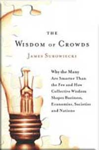 The Wisdom of Crowds: Why the Many Are Smarter Than the Few and How Collective Wisdom Shapes Busines Издательство: DoubleDay, 2004 г Суперобложка, 320 стр ISBN 0385503865 инфо 2273m.
