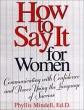 How to Say It For Women: Communicating with Confidence and Power Using the Language of Success ISBN 0735202222 инфо 2278m.
