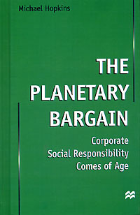 The Planetary Bargain: Corporate Social Responsibility Comes of Age Издательства: Macmillan Press, St Martin`s Press, 1999 г Мягкая обложка, 230 стр ISBN 0-312-21833-8, 0-33-74082-3 инфо 2427m.
