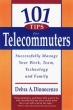 101 Tips for Telecommuters: Successfully Manage Your Work, Team, Technology and Family Издательство: Berrett-Koehler Publishers, 1999 г Мягкая обложка, 250 стр ISBN 1576750698 инфо 2505m.