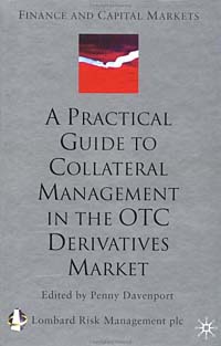 A Practical Guide to Collateral Management in the OTC Derivatives Market (Finance and Capital Markets) Издательство: Palgrave Macmillan, 2003 г Твердый переплет, 304 стр ISBN 1403912033 инфо 2549m.