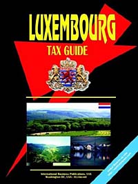 Luxembourg Tax Guide Издательство: International Business Publications, USA, 2008 г Мягкая обложка, 300 стр ISBN 0739794523 инфо 2828m.