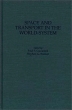 Space and Transport in the World-System (Contributions in Economics and Economic History) ISBN 0313305021 инфо 2869m.